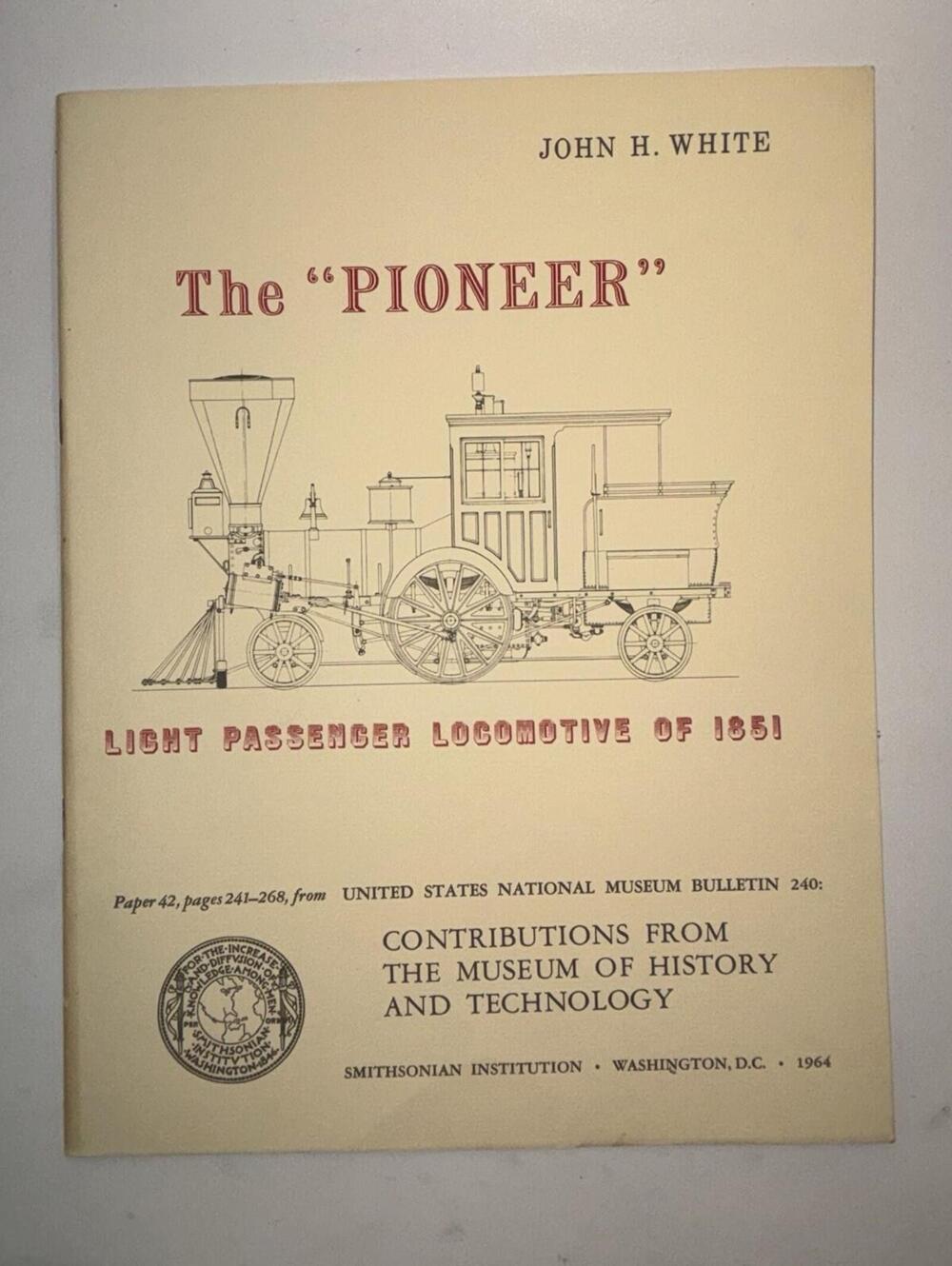 The Pioneer - Light Passenger Locomotive of 1851 Booklet 1964 Smithsonian VG